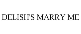 DELISH'S MARRY ME