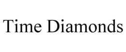 TIME DIAMONDS