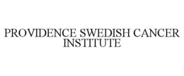 PROVIDENCE SWEDISH CANCER INSTITUTE