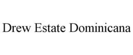 DREW ESTATE DOMINICANA