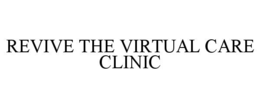 REVIVE THE VIRTUAL CARE CLINIC