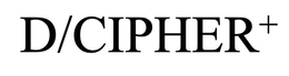 D/CIPHER+