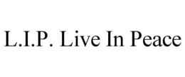 L.I.P. LIVE IN PEACE