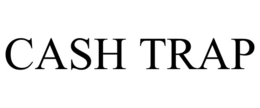 CASH TRAP