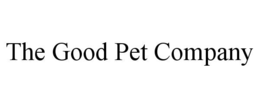 THE GOOD PET COMPANY