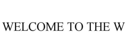 WELCOME TO THE W
