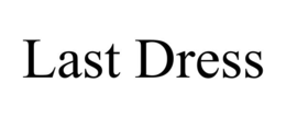 LAST DRESS