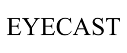 EYECAST