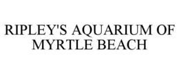RIPLEY'S AQUARIUM OF MYRTLE BEACH