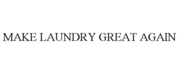 MAKE LAUNDRY GREAT AGAIN