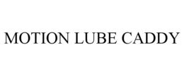 MOTION LUBE CADDY