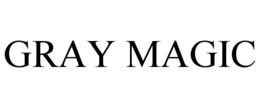 GRAY MAGIC