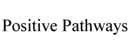 POSITIVE PATHWAYS