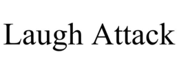 LAUGH ATTACK