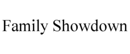 FAMILY SHOWDOWN