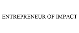 ENTREPRENEUR OF IMPACT