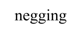 NEGGING