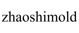 ZHAOSHIMOLD