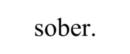 SOBER.