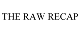 THE RAW RECAP