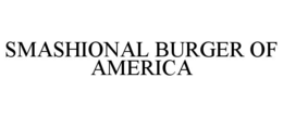SMASHIONAL BURGER OF AMERICA