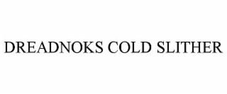 DREADNOKS COLD SLITHER