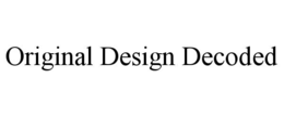 ORIGINAL DESIGN DECODED