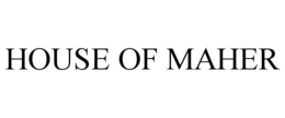 HOUSE OF MAHER