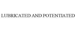 LUBRICATED AND POTENTIATED