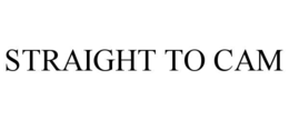 STRAIGHT TO CAM