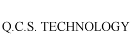 Q.C.S. TECHNOLOGY