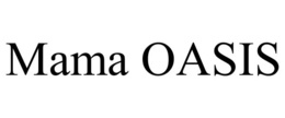 MAMA OASIS