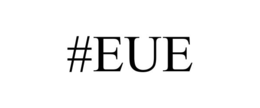 #EUE