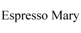 ESPRESSO MARY