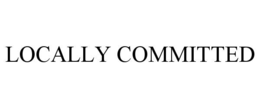 LOCALLY COMMITTED
