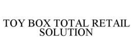 TOY BOX TOTAL RETAIL SOLUTION
