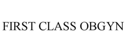 FIRST CLASS OBGYN