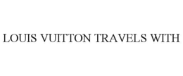 LOUIS VUITTON TRAVELS WITH