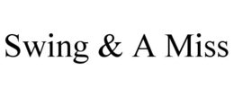 SWING & A MISS