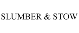 SLUMBER & STOW