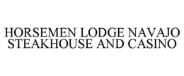 HORSEMEN LODGE NAVAJO STEAKHOUSE AND CASINO