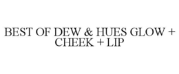 BEST OF DEW & HUES GLOW + CHEEK + LIP