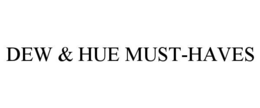 DEW & HUE MUST-HAVES