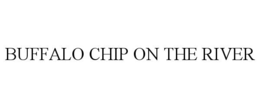 BUFFALO CHIP ON THE RIVER