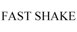 FAST SHAKE