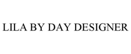 LILA BY DAY DESIGNER