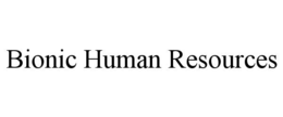 BIONIC HUMAN RESOURCES