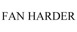 FAN HARDER