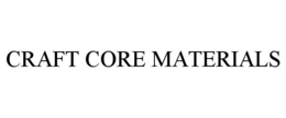 CRAFT CORE MATERIALS