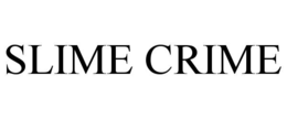 SLIME CRIME
